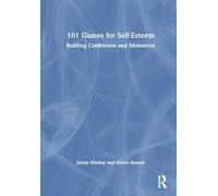 101 Games for Self-Esteem: Building Confidence and Motivation