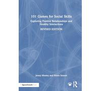 101 Games for Social Skills: Exploring Positive Relationships and Healthy Interactions (101 Games and Activities)