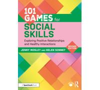 101 Games for Social Skills : Exploring Positive Relationships and Healthy Interactions