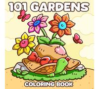 101 Gardens Coloring Book: Cozy Nooks Coloring Pages featuring Garden Corners, Cute Creatures, and Whimsical Details for All Ages Stress Relief and Joy