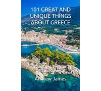 101 GREAT AND UNIQUE THINGS ABOUT GREECE: Book #15 of The Great Nations Series