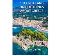 101 GREAT AND UNIQUE THINGS ABOUT GREECE: Book #15 of The Great Nations Series