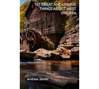 101 GREAT AND UNIQUE THINGS ABOUT WEST VIRGINIA (GREAT STATES)