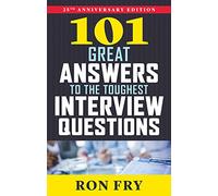 101 Great Answers To The Toughest Interview Questions
