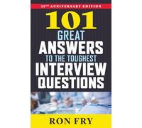 101 Great Answers To The Toughest Interview Questions