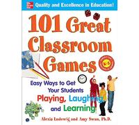 101 Great Classroom Games: Easy Ways to Get Your Students Playing, Laughing, and Learning (101... Language Series)