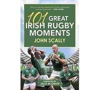 101 Great Irish Rugby Moments