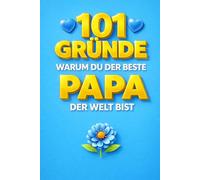 101 Gründe, warum du der beste Papa der Welt bist