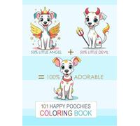 101 HAPPY POOCHIES: Little Angels & Little Devils, Smiling, Sweet, Happy & Adorable Dogs - 101 Cute Designs COLORING BOOK for Kids, Teens & Adults