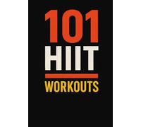 101 HIIT Workouts (The 101 Workout Series)