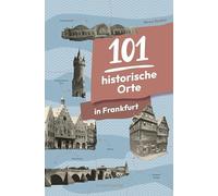 101 historische Orte in Frankfurt, Becker 9783955424725 Fast Free Shipping.