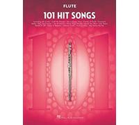 101 Hit Songs for Flute Sheet Music Songbook | Instrumental Pop Arrangements for Solo Flute | Music Book for Beginner and Intermediate Players | Practice and Performance Use
