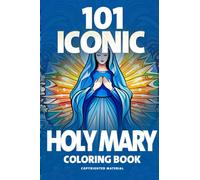 101 Holy Mary Iconic Coloring Book: A Colorful Journey Into The Holy Religious World for Stress Relief & Relaxation: mandala style for Adults for Stress Relief & Relaxation (101 Iconic Coloring Books)