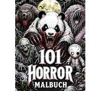 101 Horror Malbuch für Erwachsene: 101 gruselige Ausmalbilder mit Monstern, Vampiren, Zombies, Werwölfen und vielem mehr!