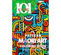 101 Iconic Māori Art Pattern Coloring Book: A Colorful Journey Into The Mysterious fantasy art World for Stress Relief & Relaxation: Māori Art Pattern ... & Relaxation (101 Iconic Coloring Books)