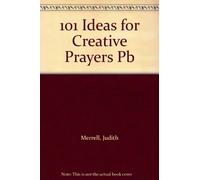101 Ideas for Creative Prayers