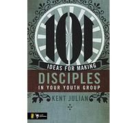 101 Ideas for Making Disciples in Your Youth Group
