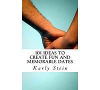 101 Ideas to Create Fun and Memorable Dates