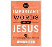 101 Important Words About Jesus: And the Remarkable Difference They Make
