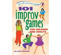 101 Improv Games for Children and Adults: Fun and Creativity with Improvisation and Acting (Smartfun Activity Books)