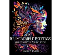 101 Incredible Patterns: Spirituality & Mindfulness | An Easy Mindfulness Coloring Book for Adults for Relaxation and Stress Relief | Easy Adult Coloring Book
