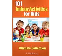 101 Indoor Activities for kids: Ultimate Collection: Volume 2 (101 Series)