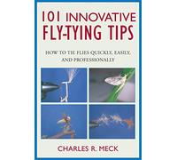 101 Innovative Fly-tying Tips: How to Tie Flies Quickly, Easily and Professionally