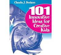 101 Innovative Ideas for Creative Kids
