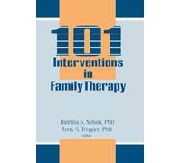 101 Interventions in Family Therapy (Haworth Marriage and the Family)