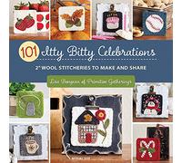 101 Itty Bitty Celebrations: 2 Inch Wool Stitcheries to Make and Share