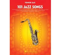 101 Jazz Songs for Tenor Sax - Sheet Music Songbook | Instrumental Folio for All Levels | Includes Autumn Leaves, Misty, Fly Me to the Moon, Satin Doll, Body and Soul and More