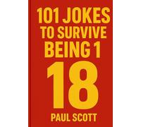 101 Jokes to Survive Being 18: The ultimate funny gift book for teenage boys turning eighteen