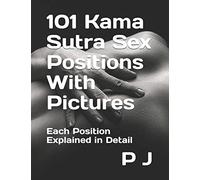 101 Kama Sutra Sex Positions With Pictures: Each Position Explained in Detail