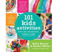 101 Kids Activities That Are the Bestest, Funnest Ever!: The Entertainment Solution for Parents, Relatives & Babysitters!