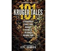 101 Kruger Tales: Extraordinary Stories from Ordinary Visitors to the Kruger National Park