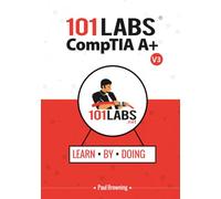 101 Labs - CompTIA Hands-on Practice Labs for the 220-1201 and 220-1202 Exams