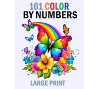101 Large Print Color By Numbers: Easy Large Print Color By Number Coloring Book For Adult With Butterfly,birds,animals and more!