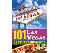 101 Las Vegas Questions Answered: The Las Vegas travel guide that answers your questions about Las Vegas gambling, Las Vegas entertainment, nightlife, superstitions and more