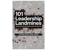101 Leadership Landmines: Section One: Vision & Strategy Mistakes: 1 (101 Leadership Landmines: Complete)