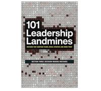 101 Leadership Landmines: Section Three: Decision-Making Mistakes: 3 (101 Leadership Landmines: Complete)