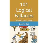 101 Logical Fallacies: How to Spot Them