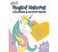 101 Magical Unicorns: Coloring & Activity Book for Kids Ages 3-10: 101 pages of unicorn coloring, mazes, dot-to-dot & spot-the-difference - perfect ... fun! (Coloring and Activity Books for Kids)