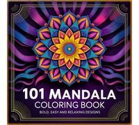 101 Mandala Coloring Book Bold, Easy and Relaxing Designs: Easy Level, Calming and Stress Relieving Patterns for Anxiety Relief (Relax with Mandala)