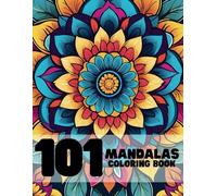 101 Mandalas Adult Coloring Book: Mandalas Floral Coloring Book to Relief Anxiety and Relaxation for Adults and Teens