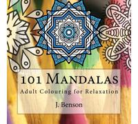 101 Mandalas: Adult Colouring for Relaxation: Volume 2 (Mindful Mandalas)