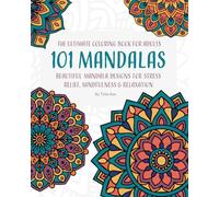 101 Mandalas: The Ultimate Coloring Book for Adults: Beautiful Mandala Designs for Stress Relief, Mindfulness & Relaxation