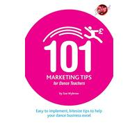 101 Marketing Tips for Dance Teachers