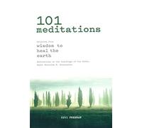 101 Meditations - Selected from Wisdom to Heal the Earth