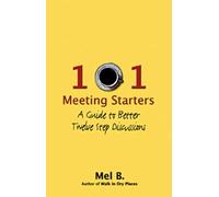 101 Meeting Starters: A Guide to Better Twelve Step Discussions