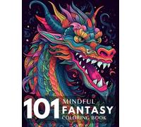 101 Mindful Fantasy Coloring Book: Mindfulness Coloring Gift with Stress Relieving Fantasy Patterns For Anxiety Relief and Relaxation for Teens and Adults